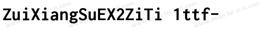 ZuiXiangSuEX2ZiTi 1ttf字体转换